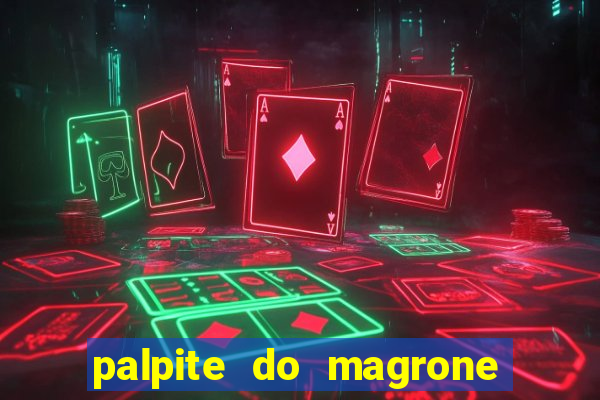 palpite do magrone para federal